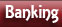 Banking
